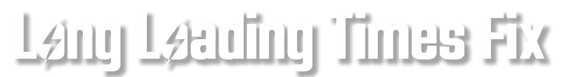 Long Loading Times Fix — Long Loading Times Fix screenshot