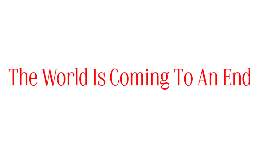 The World Is Coming To An End — The World Is Coming To An End screenshot
